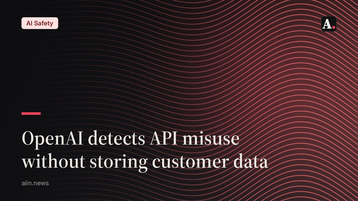 OpenAI's new safety system flags abuse without storing your data